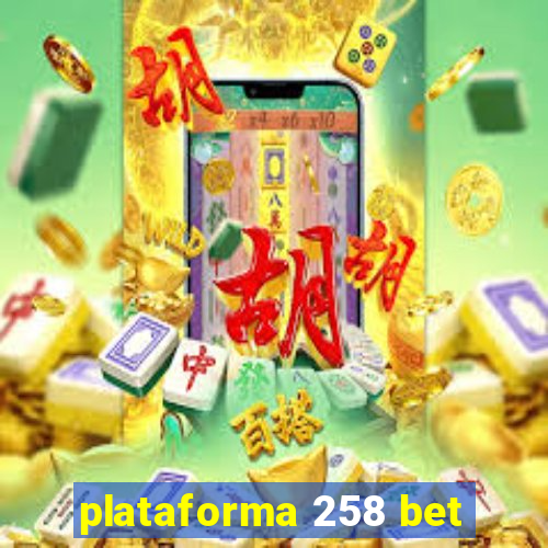 plataforma 258 bet